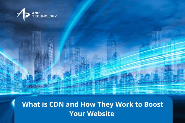 What is CDN and How They Work to Boost Your Website